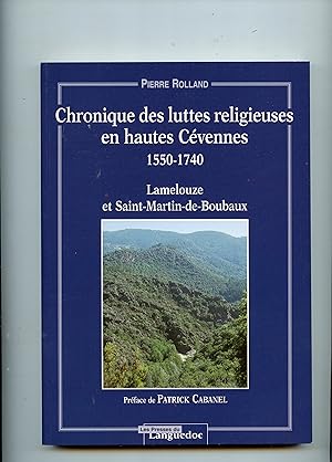 CHRONIQUE DES LUTTES RELIGIEUSES EN HAUTES CÉVENNES 1550 - 1740 . LAMELOUZE ET SAINT-MARTIN - DE ...