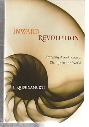 Inward Revolution: Bringing About Radical Change in the World