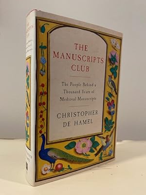 THE MANUSCRIPTS CLUB: THE PEOPLE BEHIND A THOUSAND YEARS OF MEDIEVAL MANUSCRIPTS **FIRST EDITION**