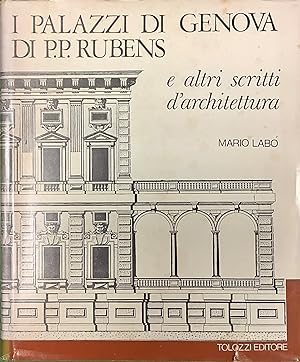 I Palazzi di Genova di P.P. Rubens e altri scritti darchitettura.