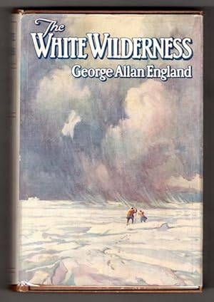 The White Wilderness by George Allan England (First Edition)