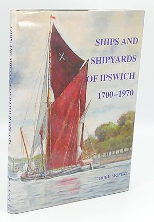 Ships and Shipyards of Ipswich 1700-1970