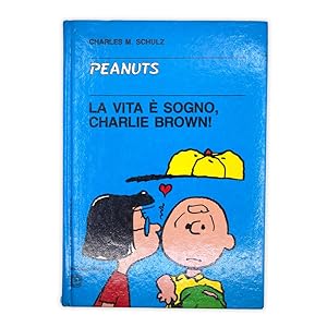 Charles M. Schulz - Peanuts - La vita è sogno, Charlie Brown