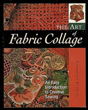 The Art Of Fabric Collage: An Easy Introduction To Creative Sewing