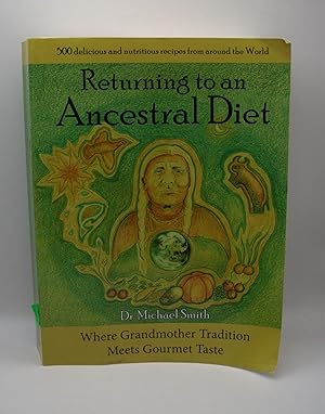 Returning to an Ancestral Diet: Where Grandmother Tradition Meets Gourmet Taste 500 delicious and...
