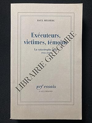 EXECUTEURS, VICTIMES, TEMOINS La catastrophe juive 1933-1945