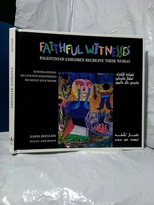 FAITHFUL WITNESSES: PALESTINIAN CHILDREN RECREATE THEIR WORLD [INSCRIBED]