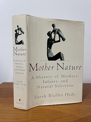 Mother Nature : A History of Mothers, Infants, and Natural Selection