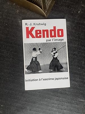 Kendo par l'image - Initiation à l'escrime japonaise