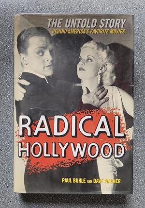 Radical Hollywood: The Untold Story Behind America's Favorite Movies