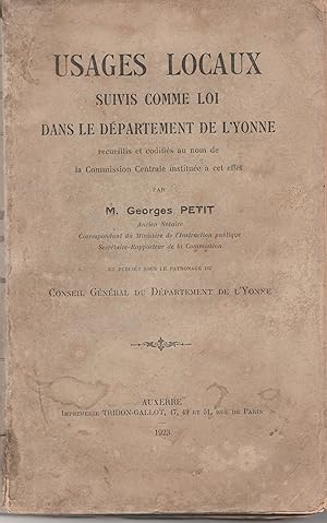 Usages locaux suivis comme loi dans le département de l'Yonne, recueillis et codifiés par la comm...