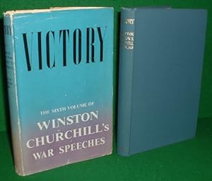VICTORY , THE SIXTH VOLUME OF WINSTON CHURCHILL'S WAR SPEECHES