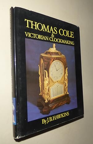 THOMAS COLE AND VICTORIAN CLOCKMAKING