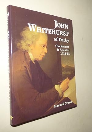 JOHN WHITEHURST OF DERBY: Clockmaker and Scientist 1713-88