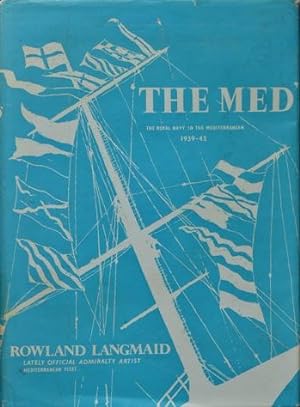 The Med : The Royal Navy in the Mediterranean 1939-45