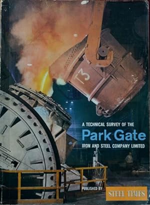 A Technical Survey of The Park Gate Iron & Steel Co Ltd