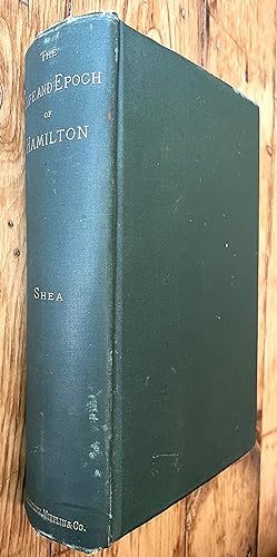 The Life and Epoch of Alexander Hamilton; a Historical Study [SIGNED Association Copy with MLS]