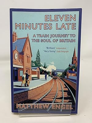 Eleven Minutes Late: A Train Journey to the Soul of Britain