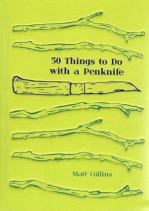 50 Things To Do With A Penknife :