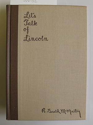 Let's Talk of Lincoln | of his Life | of his Career | of his Deeds | of his Immortality