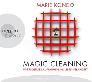 Magic Cleaning: Wie richtiges Aufräumen Ihr Leben verändert