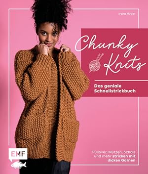 Chunky Knits - das geniale Schnellstrickbuch Pullover, Mützen, Schals und mehr stricken mit dicke...