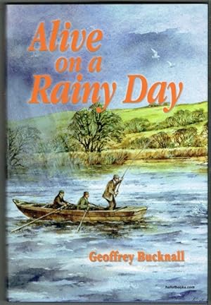 Alive On A Rainy Day: Or Fishing Is A Way Of Life