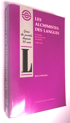 Les alchimistes des langues. La Société des traducteurs du Québec (1940-1990)