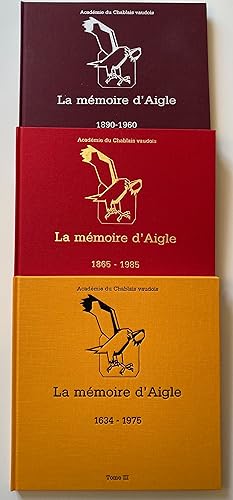 La mémoire d'Aigle. Tomes I, II et III.