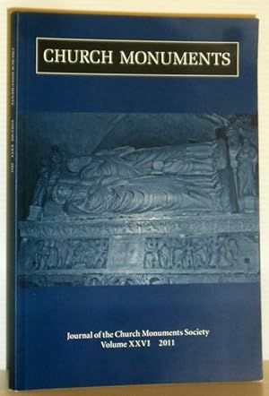 Church Monuments - Journal of the Church Monuments Society Volume XXVI - 2011