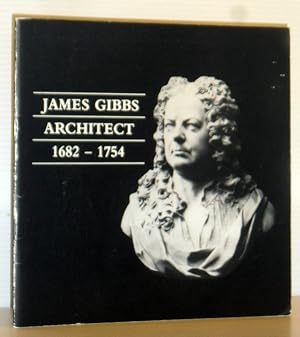 James Gibbs - Architect - 1682-1754 - 'A Man of Great Fame'