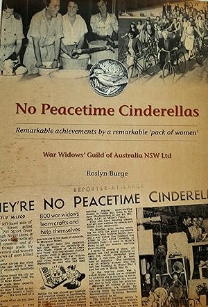 No Peacetime Cinderellas: A History of the War Widows Guild of Australia in New South wales 1946-...