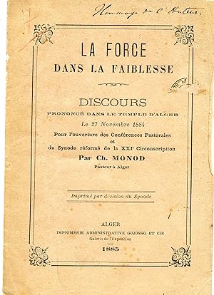 LA FORCE DANS LA FAIBLESSE . DISCOURS prononcé dans le Temple d' Alger , le 27 novembre 1884 , po...