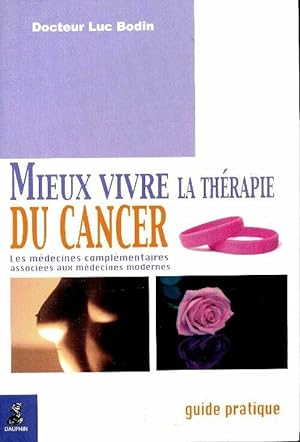 Mieux vivre la th?rapie du cancer - Luc Bodin