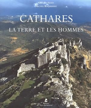 Cathares. La terre et les hommes - Michel Roquebert