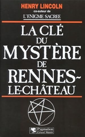 La cl  du myst re de Rennes-le-Ch teau - Henry Lincoln