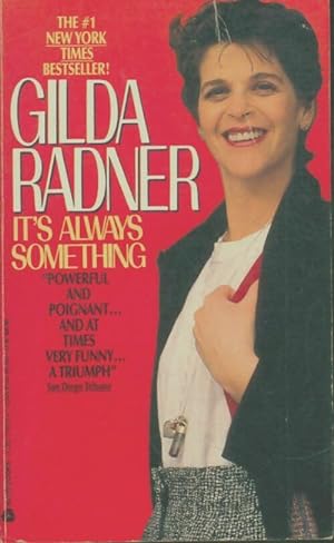 It's always something - Gilda Radner