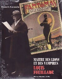 Maitre des lions et des vampires. Louis Feuillade - Francis Lacassin