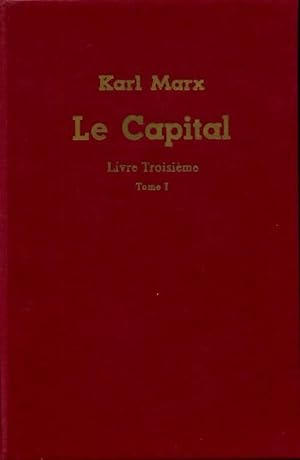 Le capital. Livre troisi?me. Tome 1 - Karl Marx