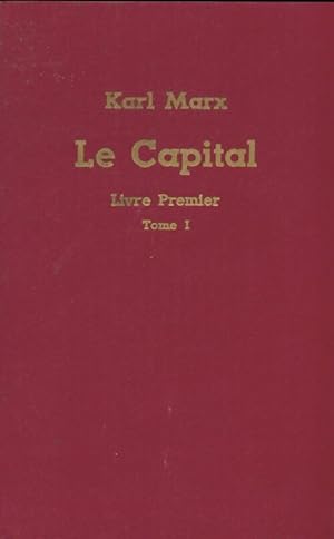 Le capital livre premier Tome I - Karl Marx