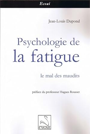 Psychologie de la fatigue : Le mal des maudits - Jean-Louis Dupond