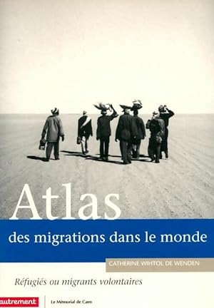 Atlas des migrations dans le monde. R fugi s ou migrants volontaires - Catherine Withol de Wenden