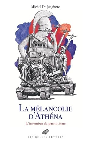La M lancolie d'Ath na : L'invention du patriotisme. Le cabinet des Antiques II - Michel De Jaeghere