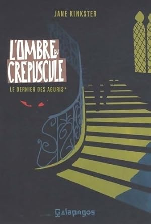 Le dernier des Aguris Tome I : L'ombre du cr?puscule - Jane Kinkster