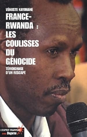 France-rwanda : Les coulisses du genocide. T moignage d'un rescape - V nuste Kayimahe