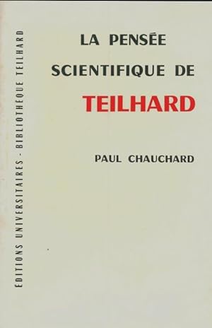 La pens?e scientifique de Teilhard - Paul Chauchard