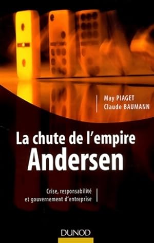 La chute de l'empire Andersen : Crise responsabilit? et gouvernement d'entreprise - May Piaget
