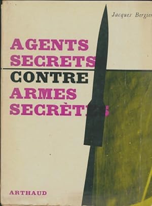 Agents secrets contre armes secr?tes - Jacques Bergier