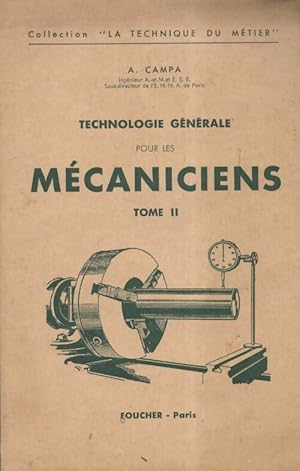 Technologie g n rale pour les m caniciens Tome II - A. Campa