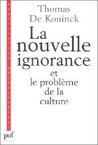 La nouvelle ignorance et le probl?me de la culture - Thomas De Koninck